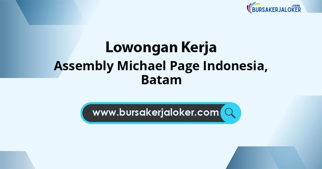 Lowongan Kerja Assembly MICHAEL PAGE INDONESIA di Batam
