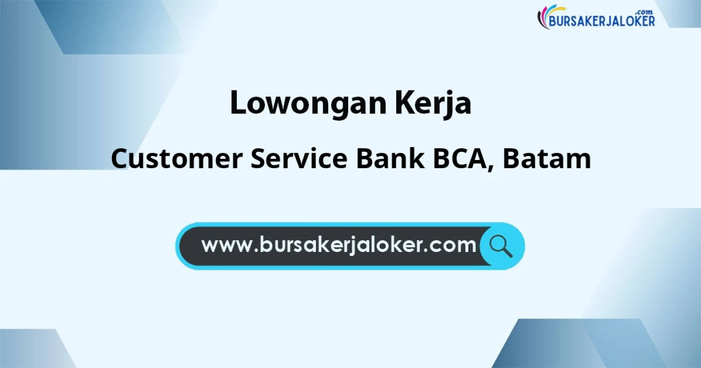 Lowongan Kerja Customer Service BANK BCA di Batam