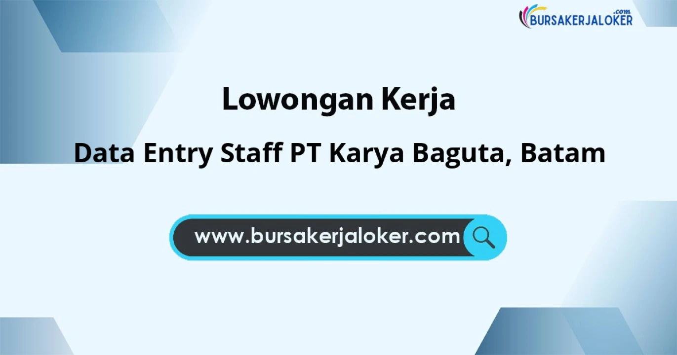 Lowongan Kerja Data Entry Staff PT Karya Baguta di Batam