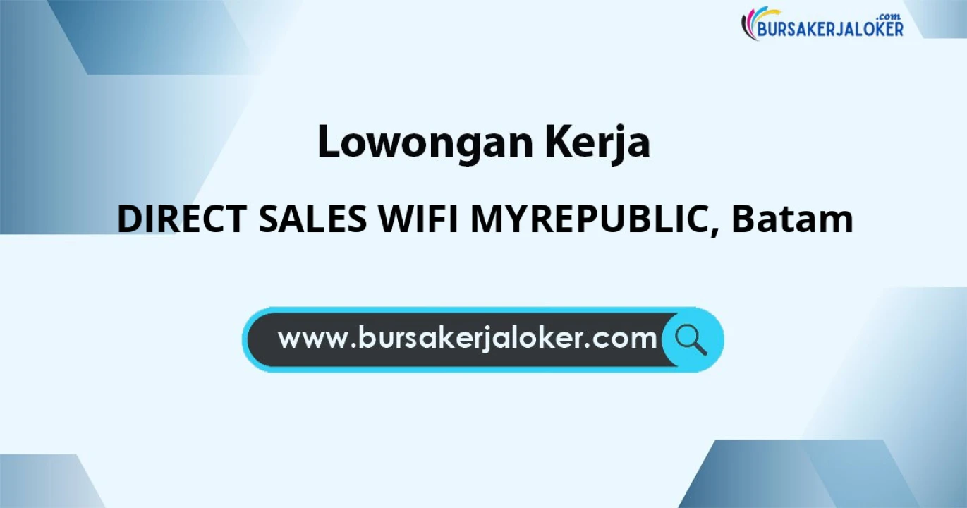 Lowongan Kerja DIRECT SALES WIFI MYREPUBLIC di Batam