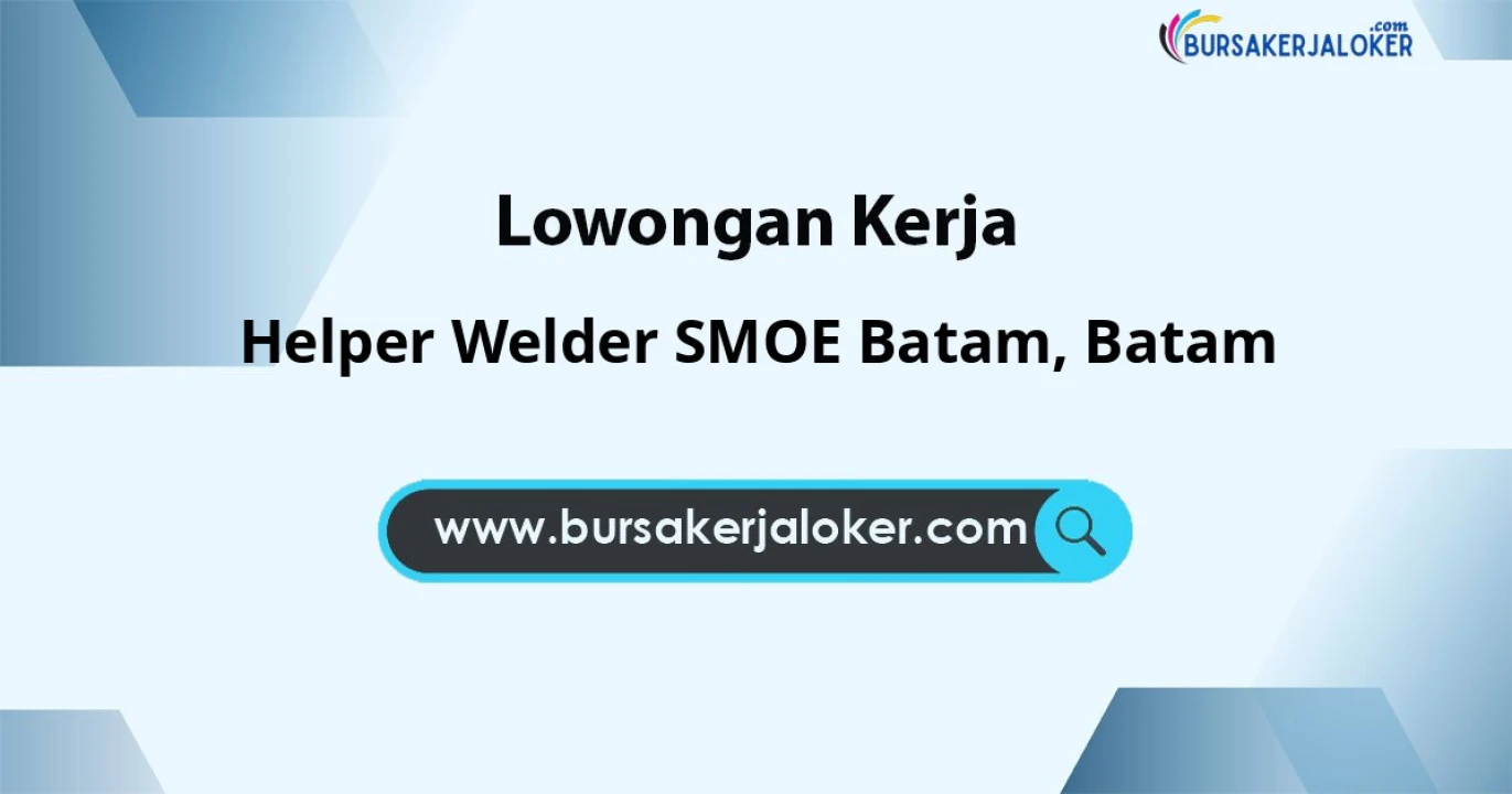 Lowongan Kerja Helper WELDER SMOE BATAM di Batam