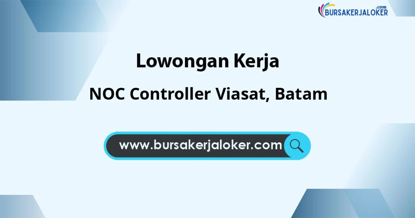 Lowongan Kerja NOC CONTROLLER VIASAT di Batam