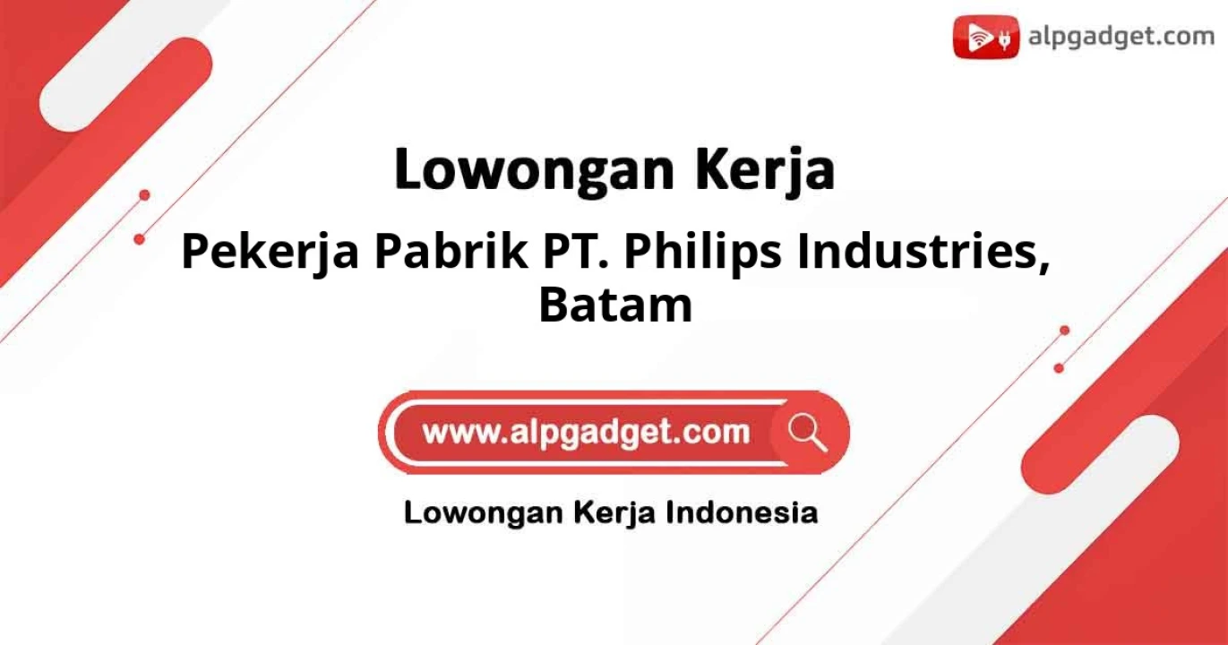 Lowongan Kerja Pekerja Pabrik PT. PHILIPS INDUSTRIES di Batam