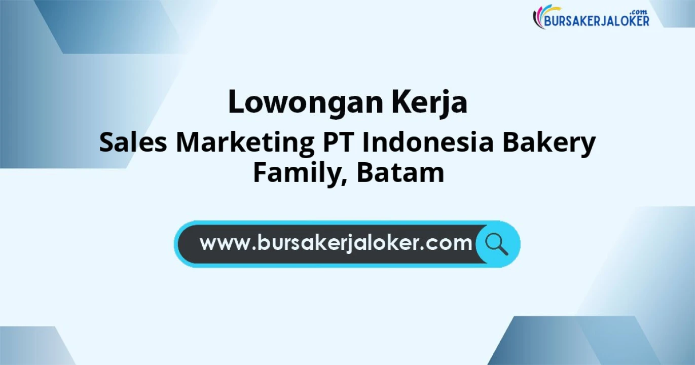 Lowongan Kerja Sales Marketing PT Indonesia Bakery Family di Batam
