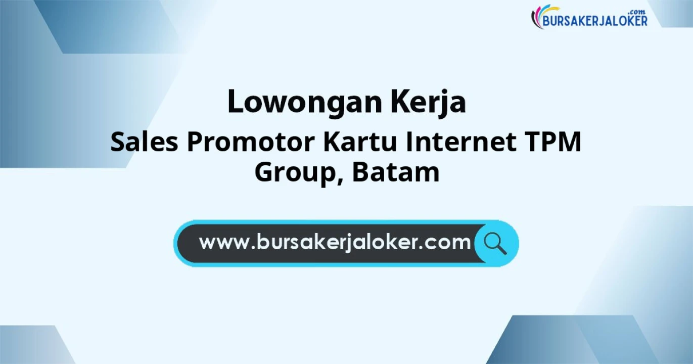 Lowongan Kerja Sales PROMOTOR KARTU INTERNET TPM GROUP di Batam