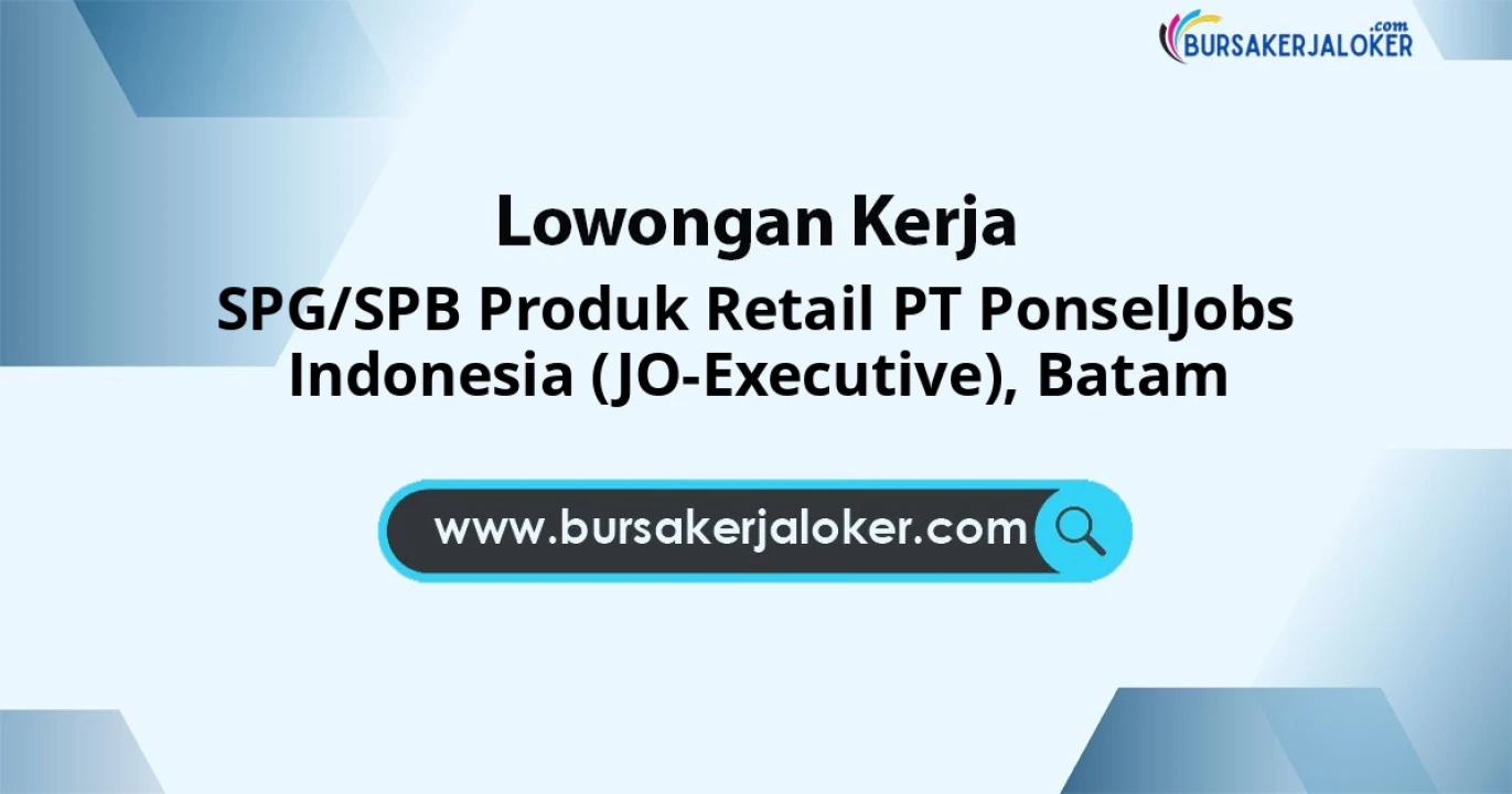 Lowongan Kerja SPG/SPB Produk Retail PT PonselJobs Indonesia (JO-Executive) di Batam