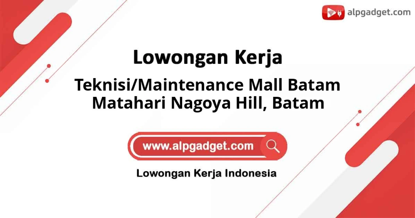Lowongan Kerja Teknisi/Maintenance MALL BATAM MATAHARI NAGOYA HILL di Batam